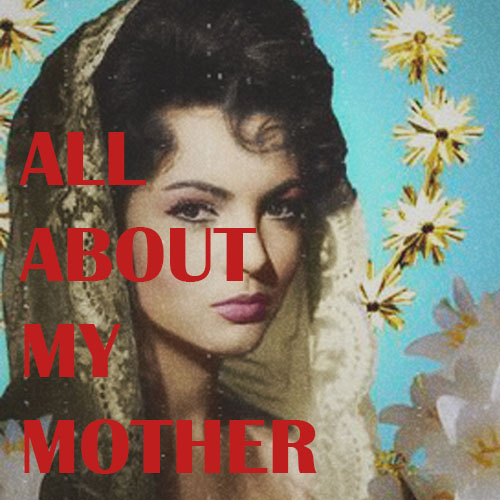 All About My&nbsp;Mother